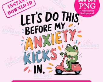Lustiges Frosch-Angst-Zitat PNG - Trendiges Mental-Gesundheit-Design (digitaler Download)