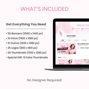 May include: A laptop displays a YouTube channel with a pink and white theme. The screen shows a podcast episode and a list of included digital assets: banners, intros, outros, logos, and thumbnails. Text at the top reads "WHAT'S INCLUDED."