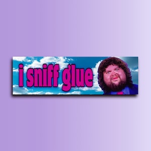 I Sniff Glue Bumper Sticker OR Magnet | Meme Sticker | Unhinged Gen Z Sticker | Democrat Sticker | 8.5&quot; x 2.5&quot; Premium Weather-proof Vinyl