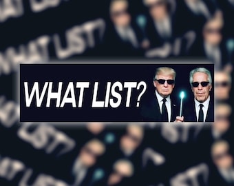 What List Bumper Sticker OR Magnet | Unhinged Meme Sticker | Political Gen Z Decal | Trump Funny | 8.5" x 2.5" Premium Weather-proof Vinyl|