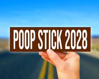 Poop Stick 2028 Bumper Sticker OR Magnet | Unhinged Meme | Gen Z Political | Funny Hilarious | 8.5" x 2.5" Premium Weather-proof Vinyl