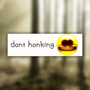 Don&#39;t Honking Cursed Emoji Bumper Sticker | Meme Sticker | Laptop Sticker | 8.5&quot; x 2.5&quot; Premium Weather-proof Vinyl
