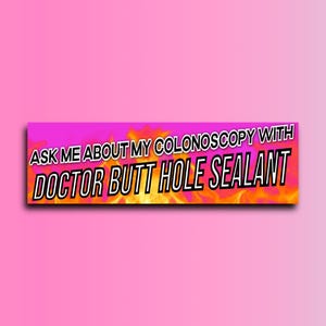Chiedimi della mia colonscopia con il Dr. Adesivo per paraurti Butthole Sealant / Adesivo meme / Vinile resistente alle intemperie di alta qualità da 8,5&quot; x 2,5&quot;