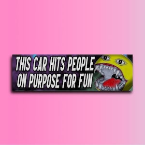 This Car Hits People on Purpose for Fun Bumper Sticker OR Magnet | Funny Sticker | Unhinged Gen Z | 8.5&quot; x 2.5&quot; Premium Weather-proof Vinyl