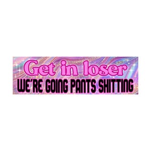 Get In Loser Wir gehen in Hosen gekackt | Autoaufkleber | Laptop Aufkleber | Laptop Aufkleber | 8,5 &quot;x 2,5&quot; Premium Wetterfestes Vinyl