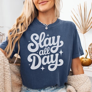 Slay All Day Shirt, Positive Vibes Shirt, Trendy Comfort Colors Tee, Motivation Shirt, Inspirational Teacher TShirt, Slay Shirt Gift for Her