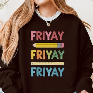 FRIYAY Teacher Shirt, Teacher Sweatshirt Gifts, Teacher Gift, Friday Weekend Shirt, Funny Teacher Sweatshirt, Friyay Shirt, Teacher Crewneck