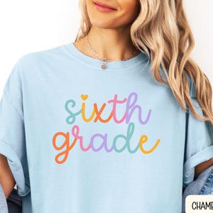 6th Grade Teacher Shirt, Comfort Colors Teacher T Shirt, Back to School Gift for Teacher Team Shirts, Sixth Grade Shirt, 6th Grade Tshirt