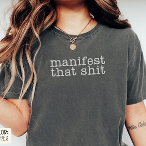Funny Manifest Shirt, Comfort Colors Tee, Manifestation Tshirt, Positive Affirmation Tee, Motivational Shirts, Empowerment Gifts