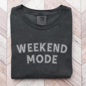 Weekend Mode Comfort Colors T-shirt | Perfect Brunch or Girls Weekend Shirt Lake Weekend Vibes Getaway Gift Tee