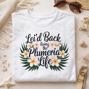 Plumeria Life T-Shirt, Lei'd Back Hawaiian Floral Tee