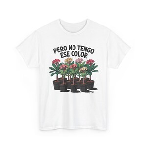 Camiseta Plumeria Divertida - Pero No Tengo Ese Color, Camiseta Sarcástica en Español, Regalo para Amantes de las Plantas y Jardineros