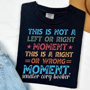 This Is Not A Left Or Right Shirt, Political Quote Tee, Cory Booker Inspired Shirt, Social Justice Top, Senator Cory Booker Filibuster Tee