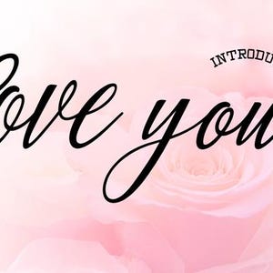 May include: A romantic image with the words "love you" in elegant black script over a soft pink rose background. The phrase "introduction to" is arched above the main text, adding a delicate touch.