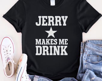 Jerry Makes Me Drink - Jerry Makes Me Drink - Posters And Art Prints | TeePublic
