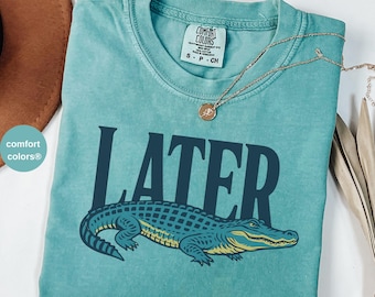Later Gator Comfort Colors Shirt: Retro Southern Tee