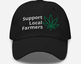 Support Local Farmers Hat, Marijuana Hat, Stoner Gifts, Stoner Hat