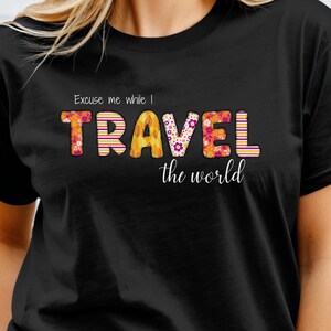 Excuse Me While I Travel the World Tee, Travel Enthusiast, Adventures with Friends, Couples Travel, Travel the World, International Travel