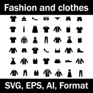 May include: Black and white graphic of various clothing items and accessories. Includes t-shirts, dresses, shoes, and jackets. Text at the top reads "Fashion and clothes". The bottom text reads "SVG, EPS, AI, Format".