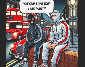 May include: Two men wearing black and white ski masks sit on a brick wall. The man on the left is wearing a black jacket and black pants. The man on the right is wearing a white jacket with red stripes and white pants. The text "SHE SAID 'I LOVE YOU'- I SAID 'SAFE'." is in a speech bubble above the men.