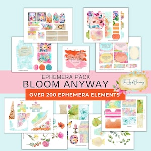 May include: A digital ephemera pack titled Bloom Anyway containing over 200 elements. The collection features various printable sheets with floral patterns, watercolor textures, butterflies, tags, envelopes, puzzle pieces, and inspirational text cards.