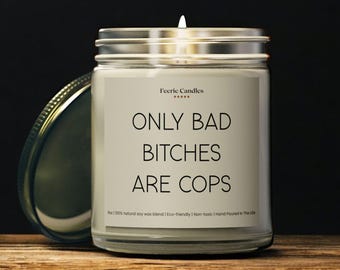 Funny Female Cop Gift Only Bad B*tches Are Cops Candle Police Academy Graduation Gift for Her New Police Officer Graduation Present