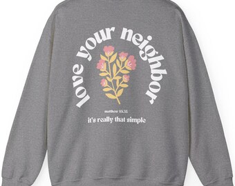 Love Your Neighbor Crewneck Sweatshirt, Christian Apparel, Aesthetic Women's Faith Apparel, Back to School Gift, Bible Verse Hoodie