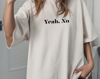 Yeah, No Comfort Colors Shirt - Multiple Colors, Gift for Her, Gift for Him, Funny Shirt, Sarcastic Shirt