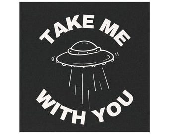 Take Me With You Car Magnets - Cute Car Decor, UFO, Political, Gift for Her, Gift for Him, Funny Magnet