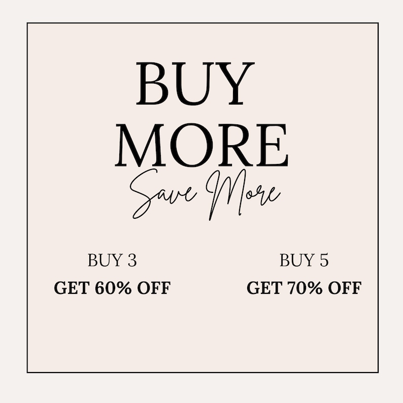 Peut inclure: Graphique promotionnel avec le texte "BUY MORE Save More" en noir, police &eacute;l&eacute;gante. En dessous, il est indiqu&eacute; "BUY 3 GET 60% OFF" et "BUY 5 GET 70% OFF" en gras, noir. Le fond est beige clair.