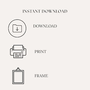 Peut inclure: Image avec le texte "INSTANT DOWNLOAD" en haut. En dessous, trois ic&ocirc;nes : un dossier avec une fl&egrave;che vers le bas, une imprimante et un cadre photo. Chaque ic&ocirc;ne a un mot correspondant : "DOWNLOAD", "PRINT" et "FRAME".