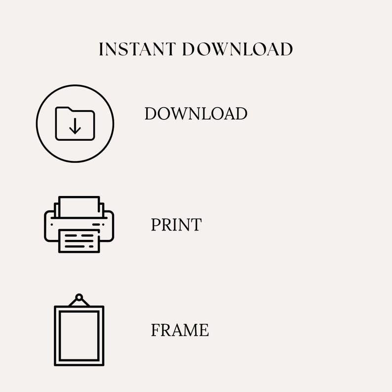 Peut inclure: Image avec le texte "INSTANT DOWNLOAD" en haut. En dessous, trois ic&ocirc;nes : un dossier avec une fl&egrave;che vers le bas, une imprimante et un cadre photo. Chaque ic&ocirc;ne a un mot correspondant : "DOWNLOAD", "PRINT" et "FRAME".