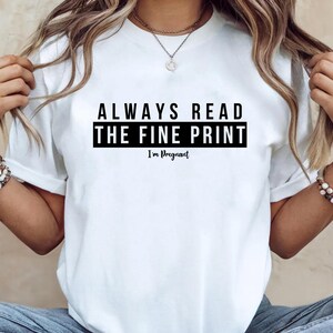 Always Read The Fine Print Pregnancy Announcement Shirt - Comfort Colors® Tee