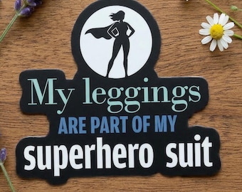 My Leggings Are Part of My Superhero Suit Sticker, Mom Stickers, Funny Mom Sticker, Water Bottle Sticker, Funny Sticker, Mom Life Sticker