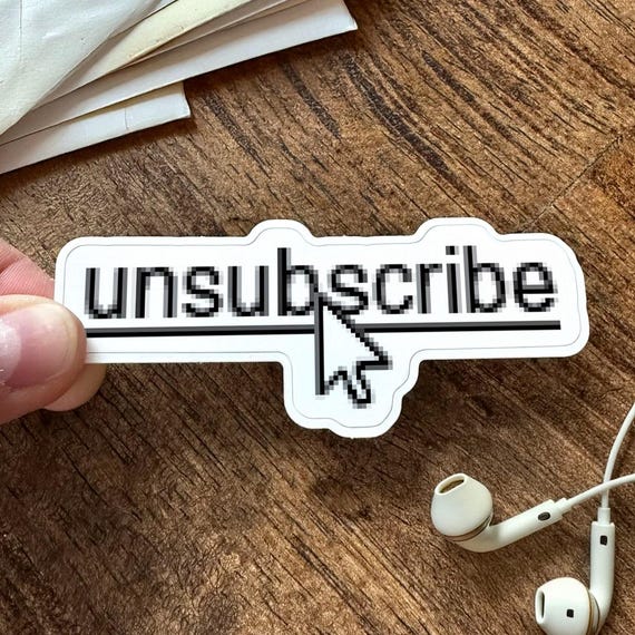 Funny Unsubscribe Sticker, Burnout Humor Sticker, Relatable Introvert Sticker, Anti Social Humor, Sarcastic Sticker, Water resistant Vinyl