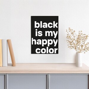 Typoplakat black is my happy color // bold // Schwarzweiß // Wandkunst