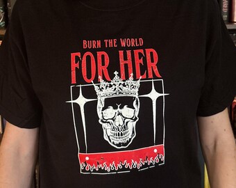 Burn The World For Her Bookish T-Shirt | dark romance book apparel