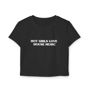 Hot Girls Love House Music Baby Tee | House Music Top| EDM festival outift | Y2K rave outift | Rave T-Shirt | Rave Gift| DJ shirt| DJ outfit