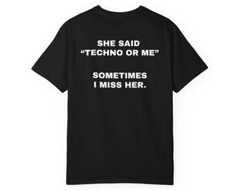 She Said Techno Or Me, Sometimes I Miss Her Shirt | Techno Shirt | EDM Shirt| Rave Shirt | Festival Shirt| DJ Shirt