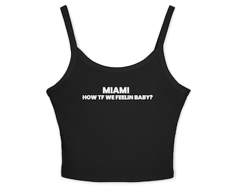 Miami How TF We Feelin-babytanktop | John Summit Quote-tanktop | EDM-festivaltanktop| Miami Club-tanktop| Rave-tanktop | John Summit