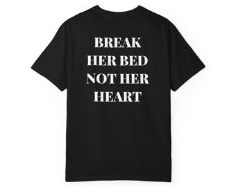 Break Her Bed Not Her Heart Shirt| House Music Shirt| EDM Shirt |Rave Shirt |Festival Shirt |Funny Shirt |Club Shirt | Party Shirt|Rave Gift