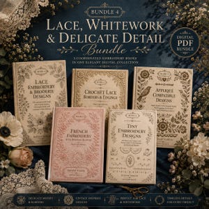 May include: A digital PDF bundle of five embroidery books titled Lace, Whitework & Delicate Detail. The collection includes books on lace embroidery, crochet lace borders, applique designs, French embroidery, and tiny embroidery designs.