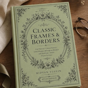 Könnte beinhalten: Ein hellgrünes Hardcover-Buch mit dem Titel Classic Frames & Borders von Ridvan Yusein, das auf dem Einband eine florale Rahmenillustration zeigt. Der Text umfasst Book 1, Oval Frames, Corner Frames, Label Frames, Monogram Borders und Heirloom Textile Frame Systems.