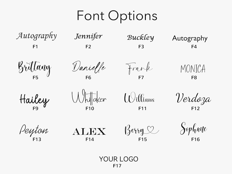 May include: A white background displays a selection of font options for logos or text. The text "Font Options" is at the top. Sixteen different font styles are shown, each with a sample name and a corresponding code (F1-F16). The words "YOUR LOGO" and code F17 are at the bottom.