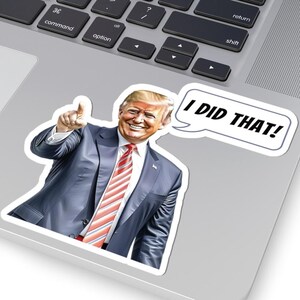 Trump I Did That Sticker, Trump Pointing Sticker, Funny Trump, Trump Decal, Trump Meme Sticker, Laptop Sticker