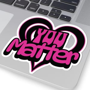 You Matter Pink and Black Heart Sticker, Suicide Awareness Sticker, Positivity Decal, Self Love Gift, Mental Health, Positive Mindset Decal