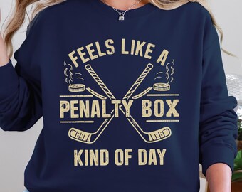 Feels Like A Penalty Box Kind Of Day Sweatshirt: Funny Hockey Player Gift, Cozy Ice Hockey Mom Sweater, Game Day Fan Player Jersey