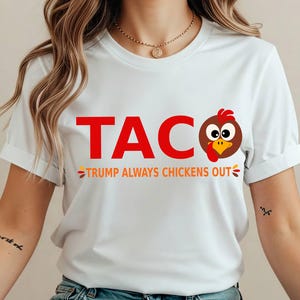 TACO Trump Always Chickens Out T-Shirt, Funny Anti Trump Taco Shirt, Anti Trump Shirt, TACO Trade War Resist Tee,Protest Shirt,Anti MAGA Tee