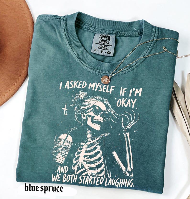 I Asked Myself If I'm Okay Skeleton Comfort Colors Shirt, Funny Mental Health Shirt, Vintage Snarky Sarcastic Graphic Tee, Mother's Day Gift image 10