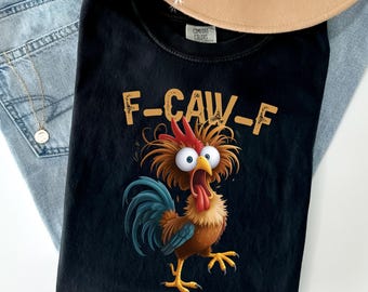 Comfort Colors© Rooster F-CAW-F Chicken Shirt: Funny Humor Meme Tee, Birthday Gift Womens Men